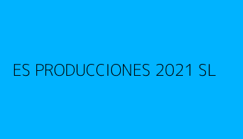 ES PRODUCCIONES 2021 SL